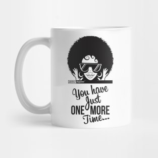 JUST ONE MORE TIME Mug